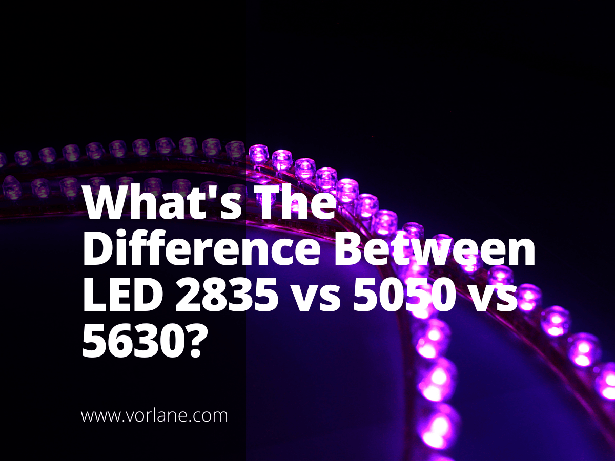 1 8 - What’s The Difference Between LED 2835 vs 5050 vs 5630? - Vorlane - Vorlane