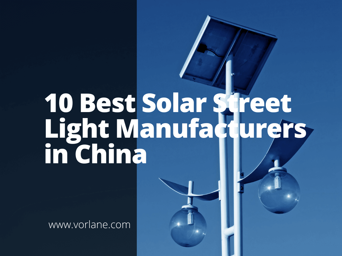 Solar Street Light Manufacturers 1 - 10 Best Solar Street Light Manufacturers in China [2024 Updated] - Vorlane - Vorlane