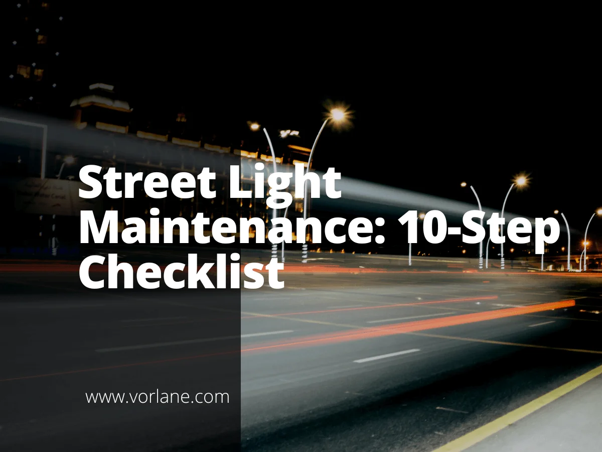 street light maintenance 1 - Street Light Maintenance: 10-Step Checklist - Vorlane - Vorlane street light maintenance 1 - Street Light Maintenance: 10-Step Checklist - Vorlane - Vorlane