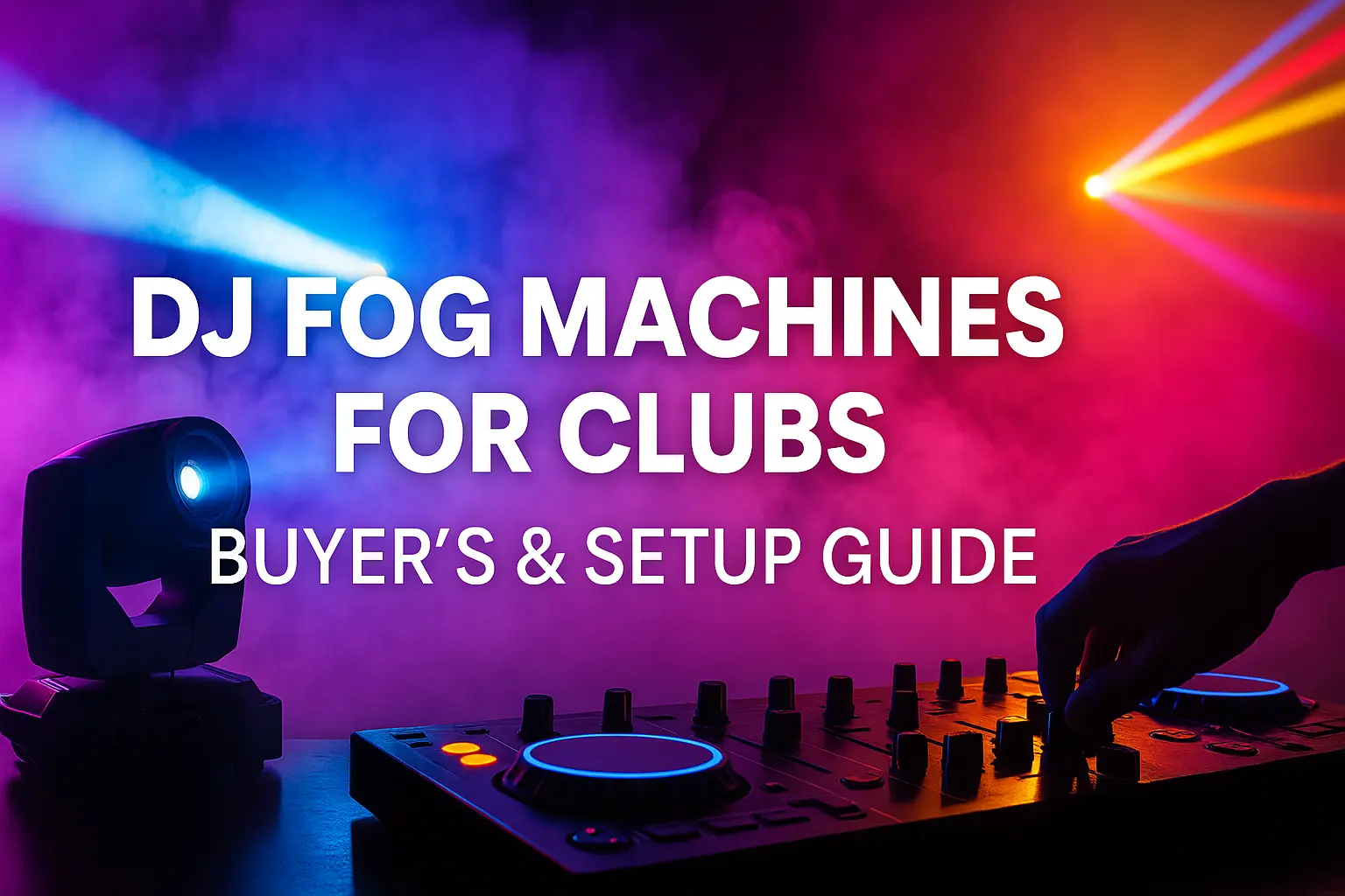 DJ fog machine buyers guide cover image with club lighting effects and setup equipment - DJ Fog Machines for Clubs: Buyer’s & Setup Guide - Vorlane - Vorlane DJ fog machine buyers guide cover image with club lighting effects and setup equipment - DJ Fog Machines for Clubs: Buyer’s & Setup Guide - Vorlane - Vorlane